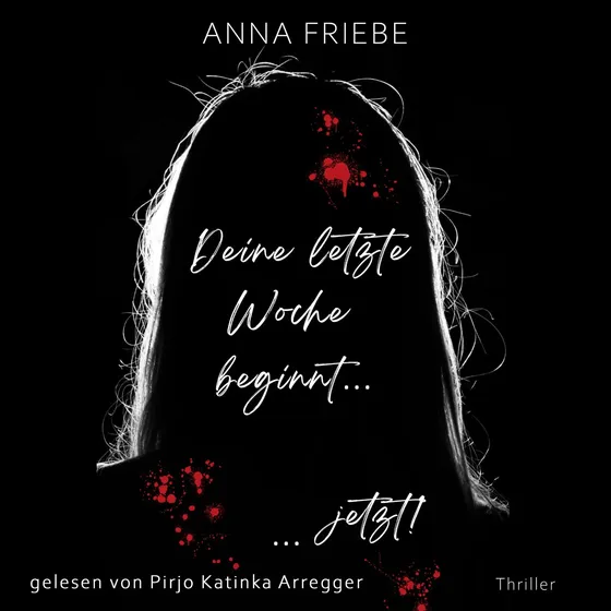 Hörbuchcover Deine letzte Woche beginnt jetzt von Anna Friebe